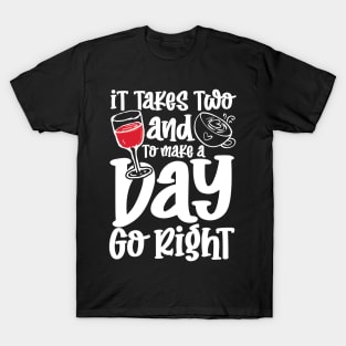 It Takes Two and To Make a Day Go Right T-Shirt